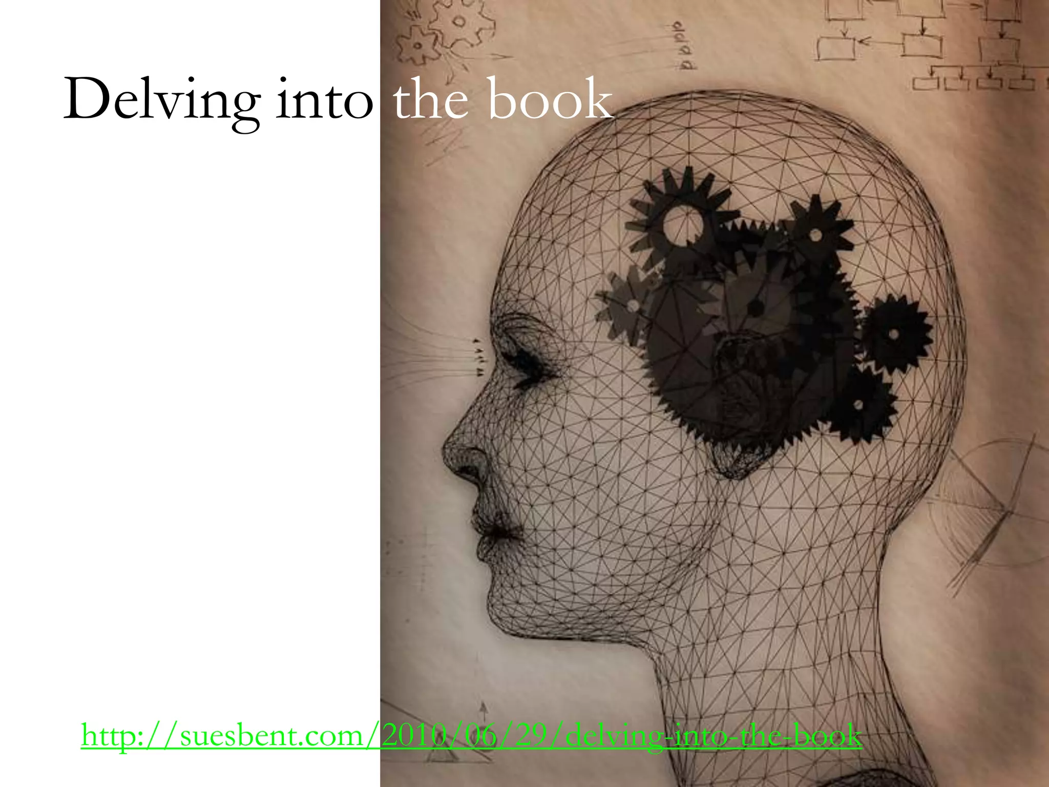 Delving into the book

http://suesbent.com/2010/06/29/delving-into-the-book

 