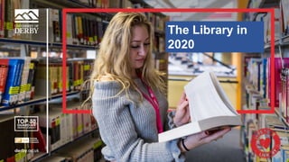 Sensitivity: Internal
The Library in
2020
 