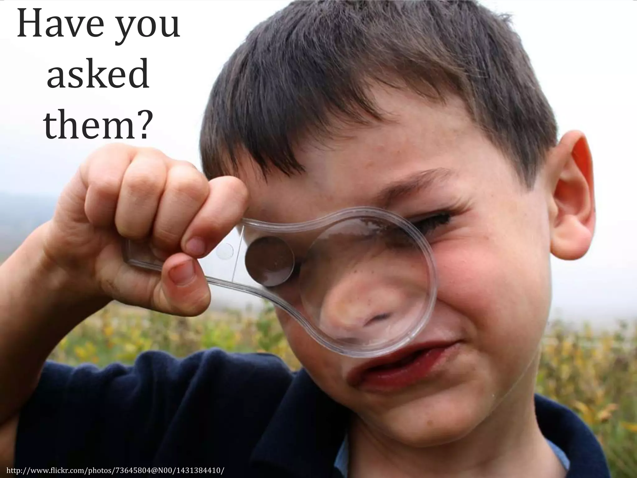 What do you
think your
users want?
http://www.flickr.com/photos/32595872@N02/4195880838/
 