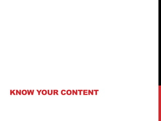 KNOW YOUR CONTENT
 