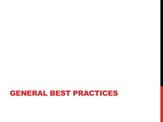 GENERAL BEST PRACTICES
 