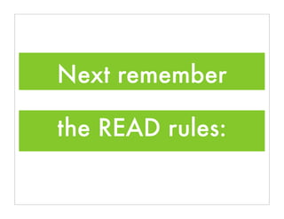 Next remember

the READ rules:
 