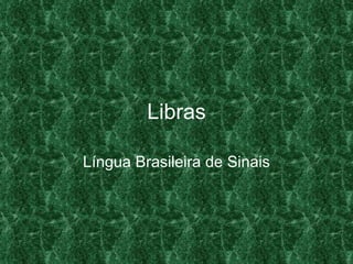 Libras Língua Brasileira de Sinais 
