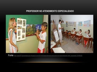 PROFESSOR NO ATENDIMENTO ESPECIALIZADO
Fonte: http://aee2013priscilasousa.blogspot.com/2014/03/atendimento-educacional-especializado.html, acessado 24/06/20.
 