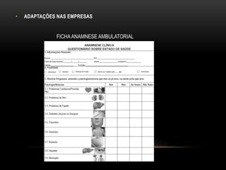 • ADAPTAÇÕES NAS EMPRESAS
FICHAANAMNESE AMBULATORIAL
 