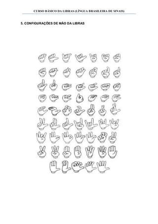 CURSO BÁSICO DA LIBRAS (LÍNGUA BRASILEIRA DE SINAIS)
5. CONFIGURAÇÕES DE MÃO DA LIBRAS
 