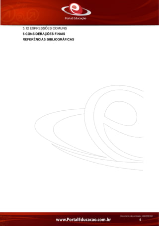 Documento não controlado - AN03FREV001
6
5.12 EXPRESSÕES COMUNS
6 CONSIDERAÇÕES FINAIS
REFERÊNCIAS BIBLIOGRÁFICAS
 