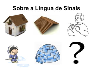 Sobre a Língua de Sinais

 