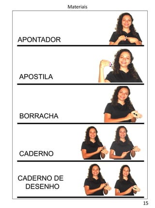 15
Materiais
APONTADOR
CADERNO
CADERNO DE
DESENHO
APOSTILA
BORRACHA
 