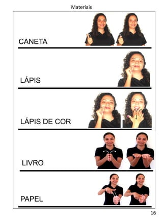 16
Materiais
CANETA
LIVRO
LÁPIS
LÁPIS DE COR
PAPEL
 