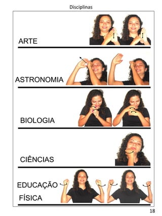 18
Disciplinas
ARTE
CIÊNCIAS
EDUCAÇÃO
FÍSICA
ASTRONOMIA
BIOLOGIA
 