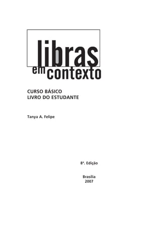 8ª. Edição
Brasília
2007
CURSO BÁSICO
LIVRO DO ESTUDANTE
Tanya A. Felipe
 