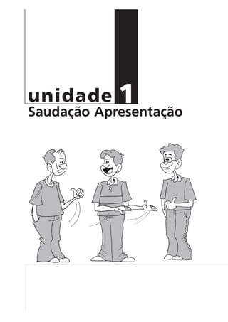 1Saudação Apresentação
unidade
 