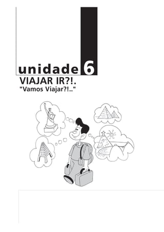 VIAJAR IR?!.
"Vamos Viajar?!.."
6unidade
 