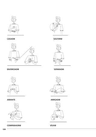 ]120
CASAD@ SOLTEIR@
DIVORCIAD@ SEPARAD@
AMANTE AMIGAD@
COMPANHEIR@ VÍUV@
 