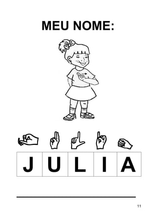 11
MEU NOME:
J U L I A
_________________
 