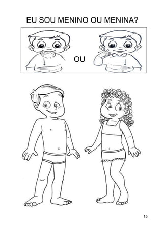 15
EU SOU MENINO OU MENINA?
OU
 