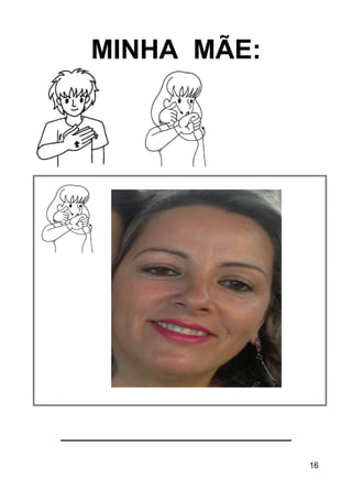 16
MINHA MÃE:
_________________________
 
