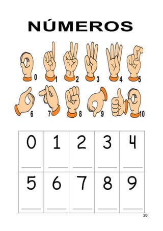 26
NÚMEROS
0 1 2 3 4
5 6 7 8 9
 