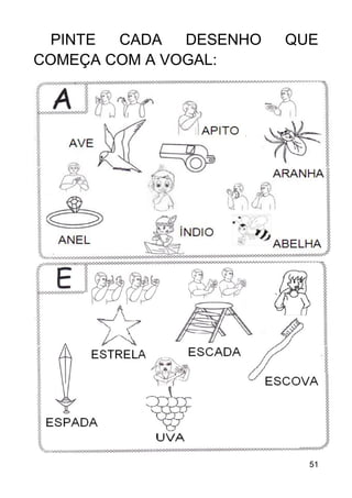 51
PINTE CADA DESENHO QUE
COMEÇA COM A VOGAL:
 