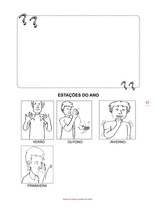 41
Estudo da língua brasileira de sinais
Estações do ano
VERÃO OUTONO INVERNO
PRIMAVERA
 