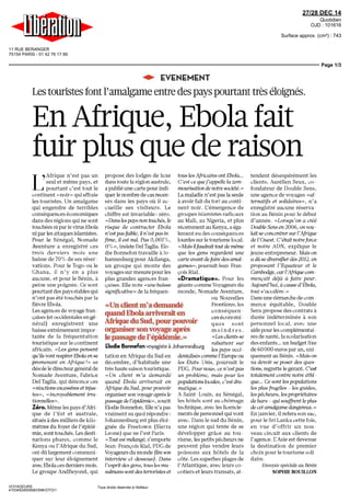 11 RUE BERANGER
75154 PARIS - 01 42 76 17 89
27/28 DEC 14
Quotidien
OJD : 101616
Surface approx. (cm²) : 743
Page 1/3
VOYAGEURS
4103452400506/GNK/OTO/1
Tous droits réservés à l'éditeur
^ EVENEMENT
Les touristes font l'amalgame entre des pays pourtant très éloignés.
En Afrique, Ebola fait
fuir plus que de raison
L
) Afrique n'est pas un
seul et même pays, et
pourtant c'est tout le
continent «noir» qui effraie
les touristes Un amalgame
qui engendre de terribles
conséquences economiques
dans des regions qui ne sont
touchéesmparlevirushbola
nipar les attaques islamistes
Pour le Senegal, Nomade
Aventure a enregistre ces
trois derniers mois une
baisse de 70% de ses reser
vations Pour le Togo ou le
Ghana, il n'y en a plus
aucune, et pour le Benin, a
peine une poignee Ce sont
pourtant despaysstables qui
n'ont pas ete touches par la
fièvre Ebola
Lesagences devoyagefran
Baises(etoccidentalesenge
neral) enregistrent une
baisse extrêmement impor
tante de la frequentation
touristique sur le continent
africain «Let, gens pensent
qu'ils vont respirerEbola en se
promenant en Afrique '» se
désoleledirecteurgeneralde
Nomade Aventure, Fabuce
Del Taglia qui dénonce ces
«réactions excessives et injus
tes»,«incroyablementlira
tionnelles»
Zéro. Même lespays d'Ain
que de l'Est et australe,
situes a des milliers de kilo
metres du foyer de l'epide
mie, sont touches Les desti
nations phares, comme le
Kenya ou l'Afrique du Sud,
ont dû largement commun!
quer sur leur eloignement
avecEbolacesderniersmois
Le groupe AndBeyond, qui
propose des lodges de luxe
danstoutelaregionaustrale,
a pubke une carte pour indi
querlenombredecasrecen
ses dans les pays ou il ac
cueille ses visiteurs Le
chiffre est invariable zero
«Danslespaysnontouches, le
risque de contracter Ebola
n'estpasfaible,ifn'estpasin
/ime, i! esrnul Pas 0,001%,
O%»,insisteDelTagkaBio
dieBonnefontravaille aJo
hannesburg pour Akilanga,
un groupe qui monte des
voyages sur mesure pour les
plus grandes agences fran
Baises Ellenote «unebau.se
significative» de la frequen
«Unclientm'ademande
quand Ebola arriverait en
Afrique du Sud, pour pouvoir
organiser son voyage après
lepassagedel'épidémie.»
Elodie Bonnefon voyagiste à Johannesburg
tous !es A/neoms ontEboîa
C'est ce quej'appelle la zem
mounsation de notre societe »
La maladie n'est pas la seule
a avoir fait du tort au conti
nent noir L'émergence de
groupes islamistes radicaux
au Mali, au Nigeria, et plus
récemmentauKenya, aega
lement eu des conséquences
lourdes sur le tourisme local
«Maîs iifaudrait tout de mène
que let, gens regardent une
carte avant défaire des amaf
games», poursuitJean Fran
CjOis Rial
«Dramatique». Pour les
géantscommeVoyageursdu
monde, NomadeAventure,
ou Nouvelles
Frontieres,les
consequen
ces economi
ques sont
moindres
«Les clients se
rabattent sur
les pays ceei
tation en Afrique du Sud en dentohses comme l'Europe ou
decembre, d'habitude une
tres haute saison touristique
«Un client m'a demande
quand Ebola arriverait en
Afrique du Sud, pour pouvoir
organisersonvoyageapresle
passagedel'épidémie», sourit
Elodie Bonnefon Elle n'a pas
vraiment su quoi repondre
Johannesburg est plus eloi
gnee de Freetown (Sierra
Leone) que ne l'est Paris
«Tout est mélange, s'emporte
Jean FrancoisRial, PDGde
Voyageurs du monde (lire son
interview ci dessous) Dans
l'esprit des gens, tous les mu
suîmanssontdesterroristeset
les Etats Unis, poursuit le
PDG Pournous, cen'estpas
un problème, maîs pour fes
populations locales, c'estdra
matique »
A Saint Louis, au Senegal,
les hôtels sont au chômage
technique, avec les kcencie
ments de personnel qui vont
avec Dans le sud du Benin,
une region qui tente de se
developper grâce au lou
risme, les petits pêcheurs ne
peuvent plus vendre leurs
poissons aux hôtels de la
côte Les superbesplages de
l'Atlantique, avec leurs co
cotiers et leurs transats, at
tendent désespérément les
clients Aurelien Seux, co
fondateur de Double Sens,
une agence de voyages «al
ternatifs et solidaires», n'a
enregistre aucune réserva
lion au Benin pour le début
d'année «Lorsqu'on a cree
DoubleSens en2006, onvou
lait se concentrer sur l'Afrique
del'Ouest C'était notreforce
et notre ADN, explique le
jeune entrepreneur Maîs on
a du se diversifier des 2012, en
proposant î'Equateur et le
Cambodge, car I'Afrique com
mèneait de/a a faire peur
Aujourd'hui, a cause d'Ebola,
tout s'accélère »
Dansunedemarchedecom
merce equitable, Double
Sens propose des contrats a
duree indéterminée a son
personnel local avec une
aide pour les complementai
res de sante, la scolarisation
des enfants un budget fixe
de60DOOeurosparan,uni
quement au Benin «Maison
va devoir se poser des ques
rions, regrettelegerant C'est
totalement contre notre ethi
que Cesonttespopulations
(es plus fragiles les guides,
lespêcheurs, lesproprietaires
de bars qui souffrent le plus
de cet amalgame dangereux »
Enjanvier, ilreferasonsac,
pour le Sri Lanka cette fois,
en vue d'offrir un nou
veau circuit aux clients de
l'agence L'Asie est devenue
la destination de premier
choix pour le tourisme soh
daire
Envoyée speciale au Benin
SOPHIE BOUILLON
 