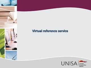 Virtual reference serviceVirtual reference service
 