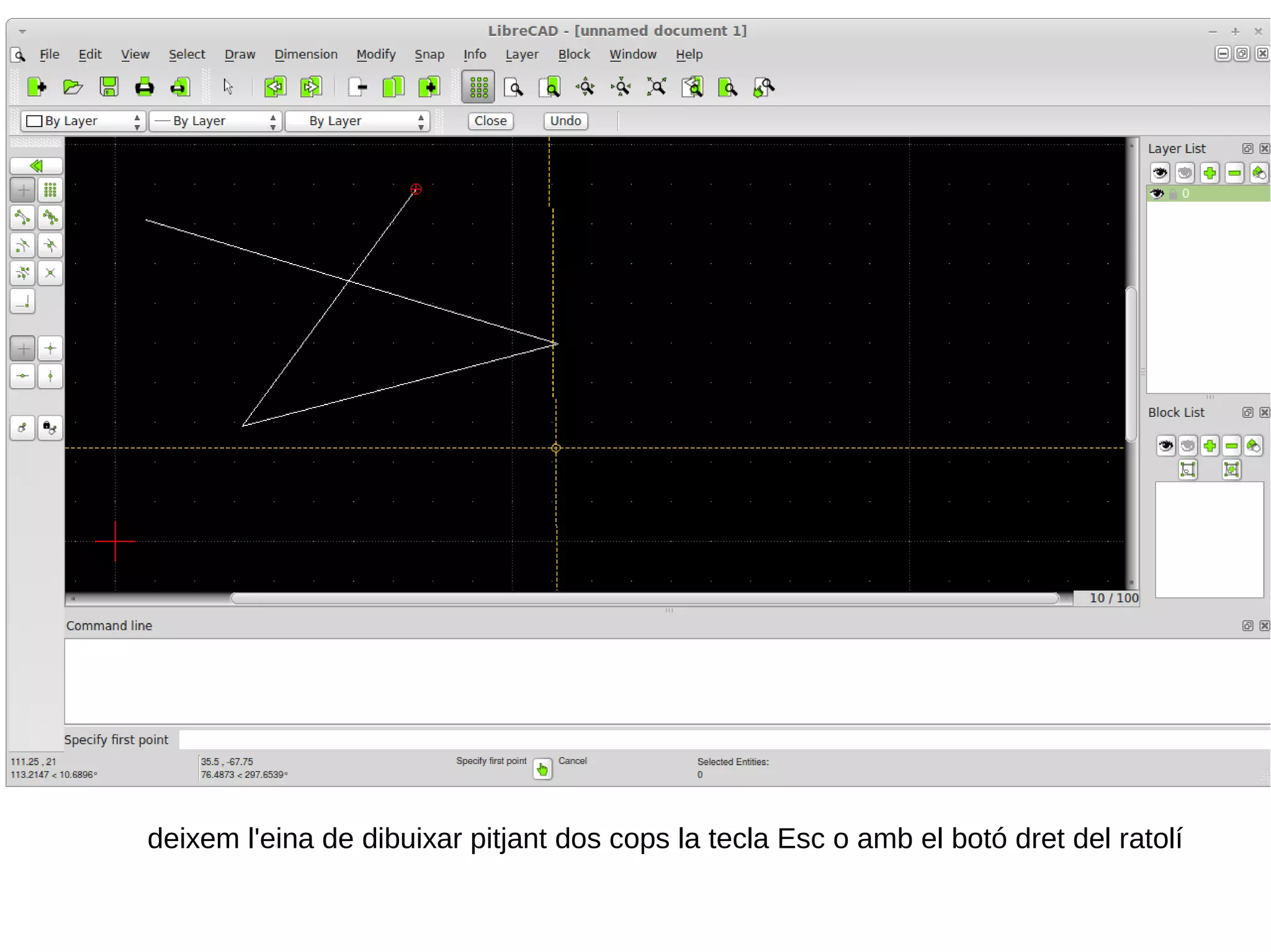 deixem l'eina de dibuixar pitjant dos cops la tecla Esc o amb el botó dret del ratolí

 