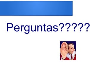 Perguntas?????
 
