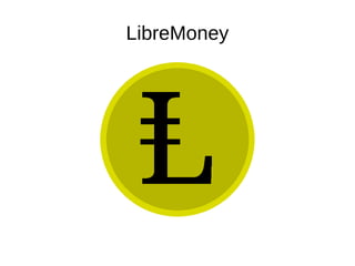 LibreMoney
 