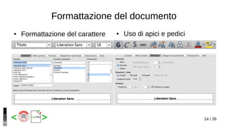 14 / 26< >
Formattazione del documento
● Formattazione del carattere ● Uso di apici e pedici
 