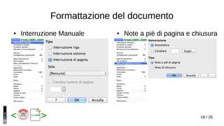 18 / 26< >
Formattazione del documento
● Interruzione Manuale ● Note a piè di pagina e chiusura
 