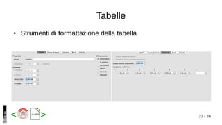 22 / 26< >
Tabelle
● Strumenti di formattazione della tabella
 