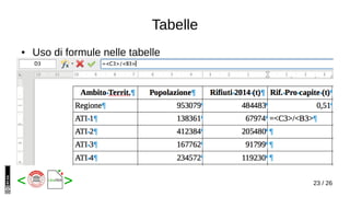 23 / 26< >
Tabelle
● Uso di formule nelle tabelle
 