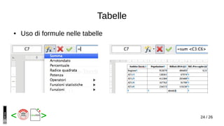 24 / 26< >
Tabelle
● Uso di formule nelle tabelle
 