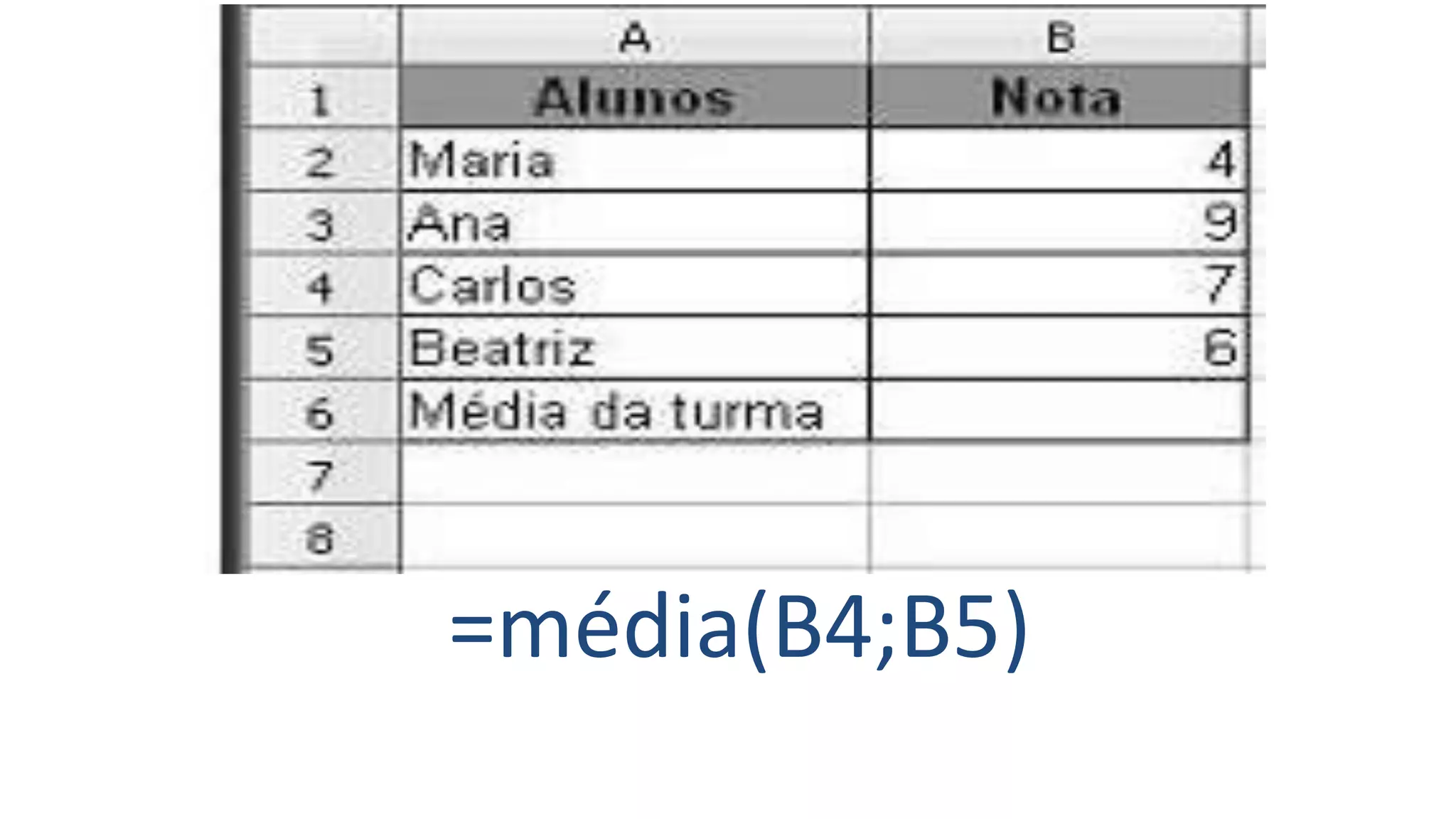 =média(B4;B5)
 