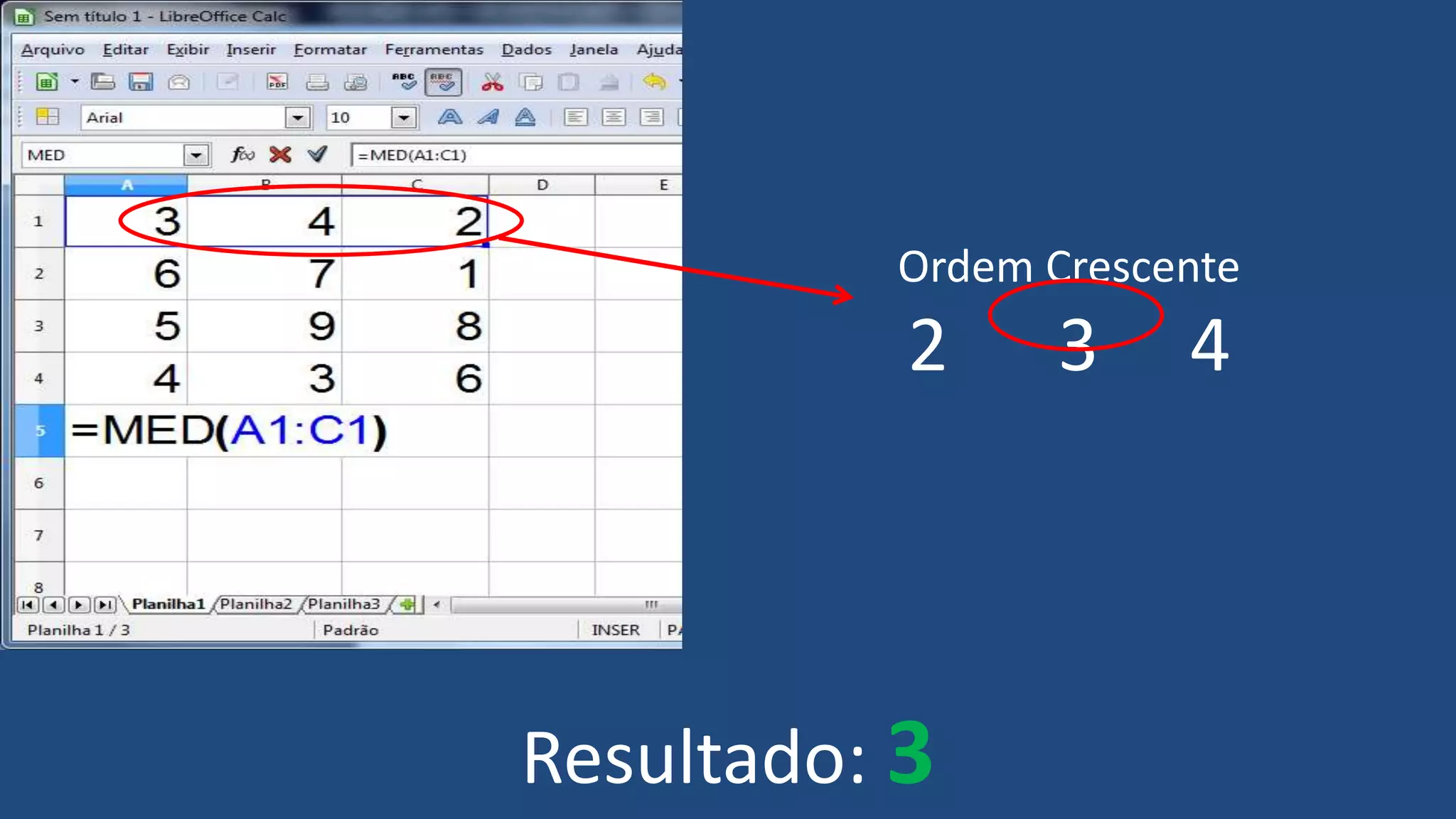 Resultado: 3
Ordem Crescente
2 3 4
 