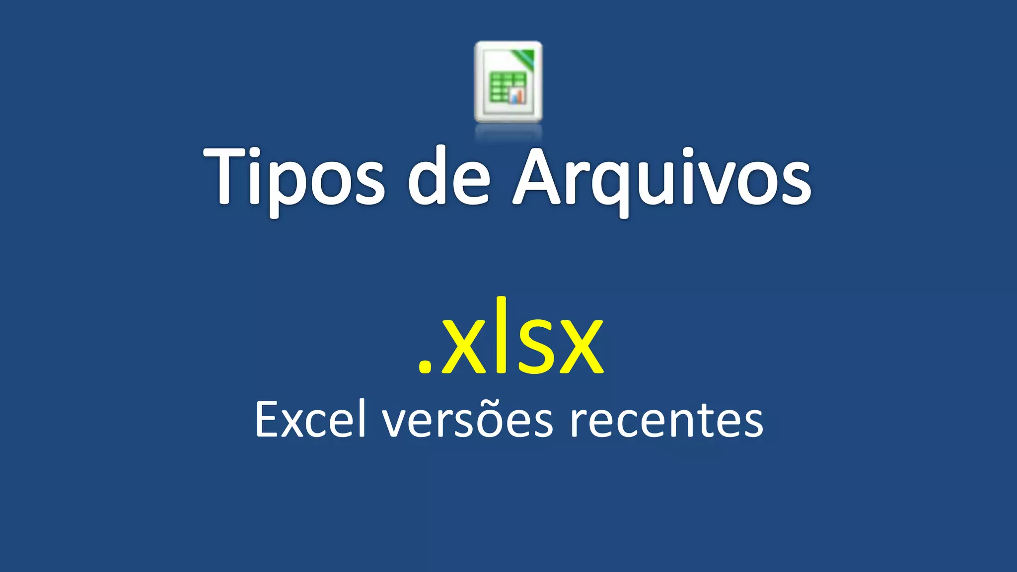 .xlsx
Excel versões recentes
 