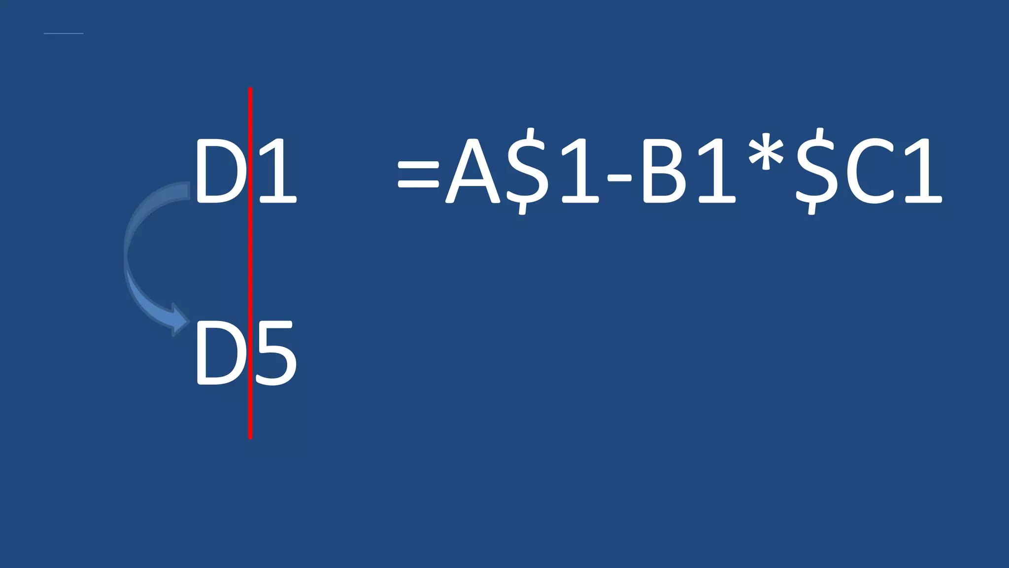 D1 =A$1-B1*$C1
D5
 
