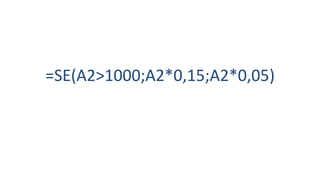 =SE(A2>1000;A2*0,15;A2*0,05)
 