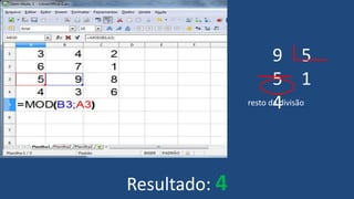 Resultado: 4
9 5
5 1
4resto da divisão
 