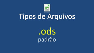 .ods
padrão
 