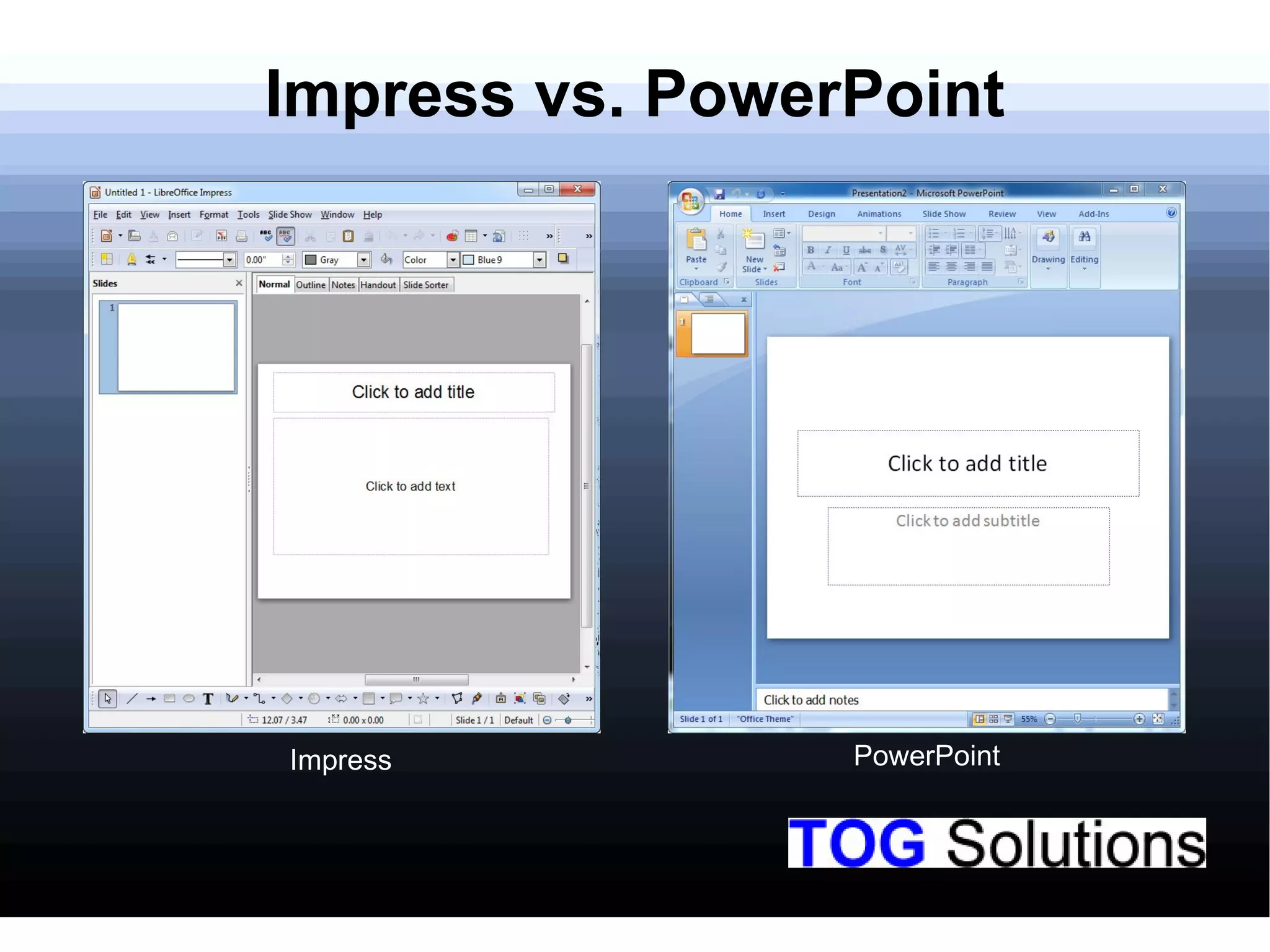 Impress vs. PowerPoint
Impress PowerPoint