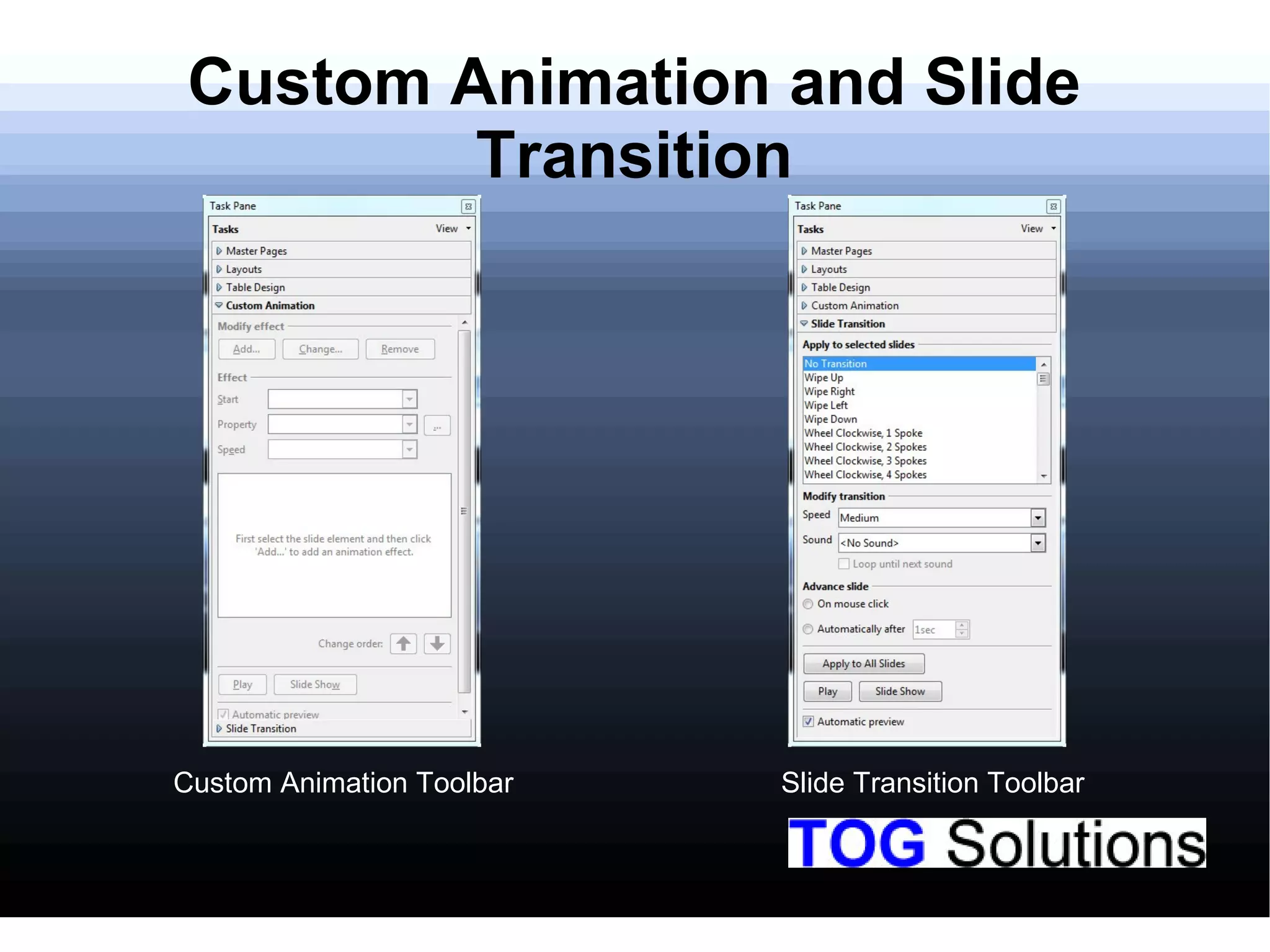 Custom Animation and Slide
Transition
Custom Animation Toolbar Slide Transition Toolbar