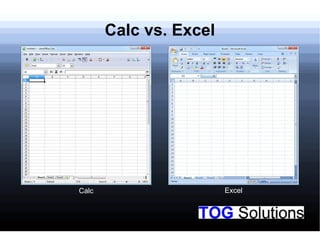 Calc vs. Excel
Calc Excel