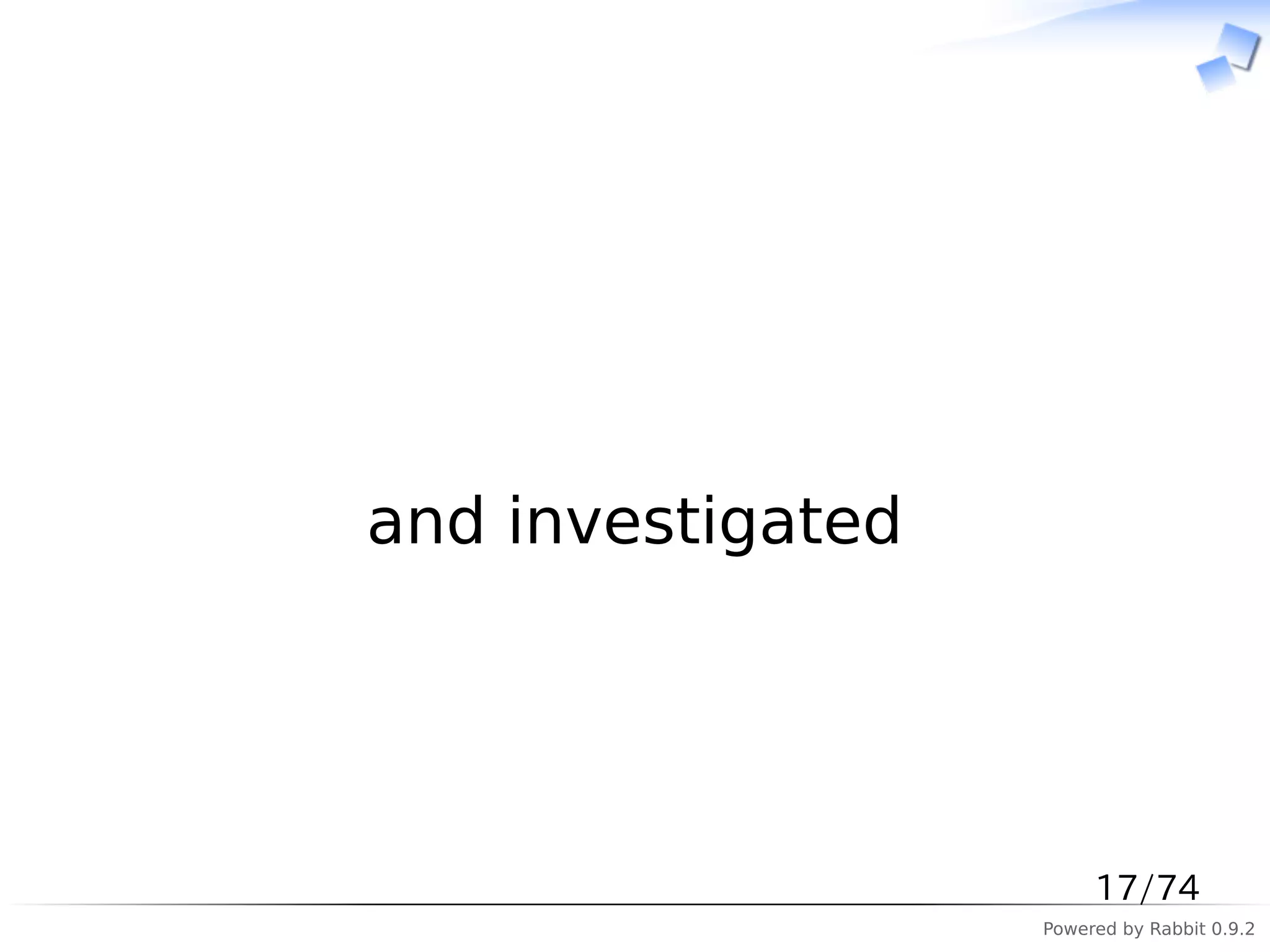 　




and investigated




                        17/74
                   Powered by Rabbit 0.9.2
 