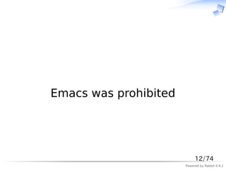 　




Emacs was prohibited




                            12/74
                       Powered by Rabbit 0.9.2
 