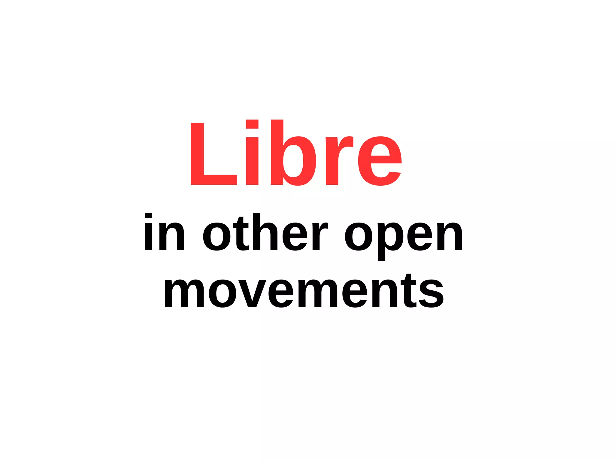 Libre
in other open
movements
 