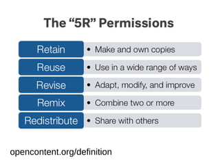 UNESCO OER Definition
Open Educational Resources (OER) are
teaching, learning and research materials
in any medium, digital or otherwise, that
reside in the public domain or have been
released under an open license that
permits no-cost access, use, adaptation
and redistribution by others with no or
limited restrictions.
 