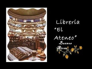 Librería  “ El Ateneo ” Buenos Aires 